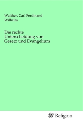 Die rechte Unterscheidung von Gesetz und Evangelium