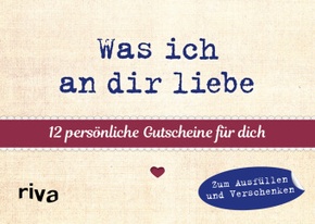 Was ich an dir liebe - 12 persönliche Gutscheine für dich