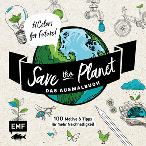 Save the Planet - Das Ausmalbuch - #Colors for Future!