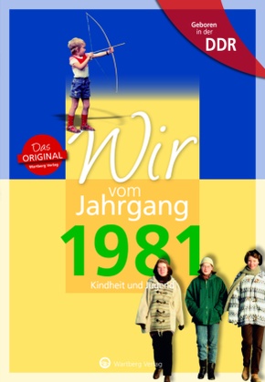 Aufgewachsen in der DDR - Wir vom Jahrgang 1981 - Kindheit und Jugend