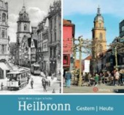 Heilbronn - gestern und heute