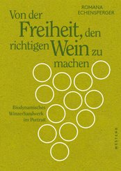 Von der Freiheit, den richtigen Wein zu machen