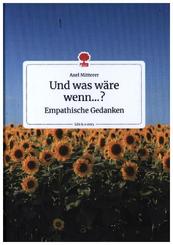 Und was wäre wenn...? Empathische Gedanken. Life is a Story - story.one