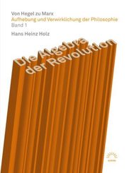 Aufhebung und Verwirklichung der Philosophie: Die Algebra der Revolution - Von Hegel zu Marx