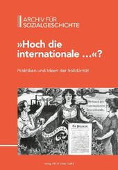 Archiv für Sozialgeschichte: "Hoch die internationale..."? Praktiken und Ideen der Solidarität