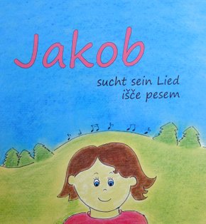 Jakob sucht sein Lied / Jakob isce pesem, m. Audio-CD
