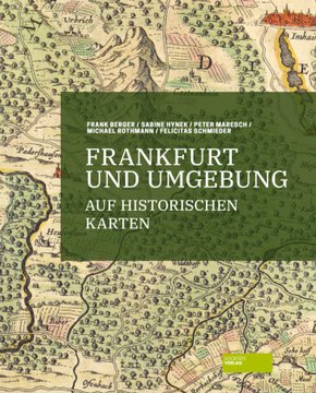 Frankfurt und Umgebung auf historischen Karten