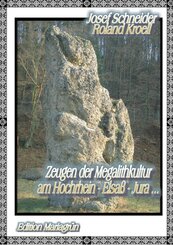 Zeugen der Megalithkultur am Hochrhein- Elsaß - Jura