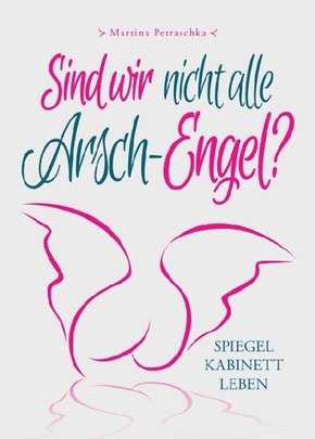 Sind wir nicht alle Arsch-Engel?