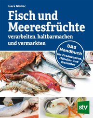 Fisch und Meeresfrüchte verarbeiten, haltbarmachen und vermarkten