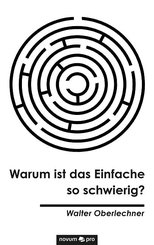 Warum ist das Einfache so schwierig?
