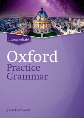 Oxford Practice Grammar: Oxford Practice Grammar: Intermediate: without Key