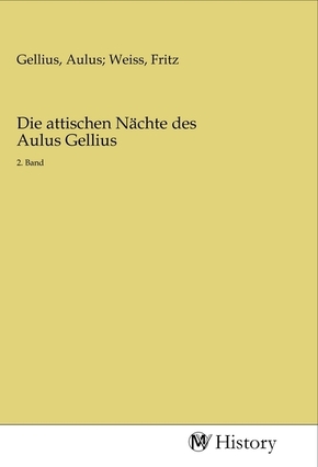 Die attischen Nächte des Aulus Gellius