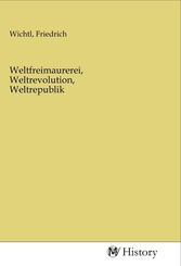 Weltfreimaurerei, Weltrevolution, Weltrepublik