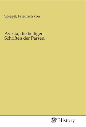 Avesta, die heiligen Schriften der Parsen.