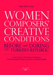 Women Composers' Creative Conditions Before and During the Turkish Republic