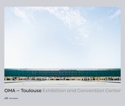 OMA - Toulouse Exhibition and Convention Center
