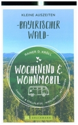 Wochenend und Wohnmobil - Kleine Auszeiten Bayerischer Wald