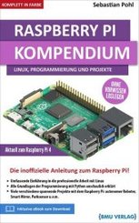 Raspberry Pi 4 Kompendium: Linux, Programmierung und Projekte