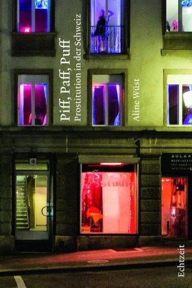 Piff, Paff, Puff. Prostitution in der Schweiz.; .