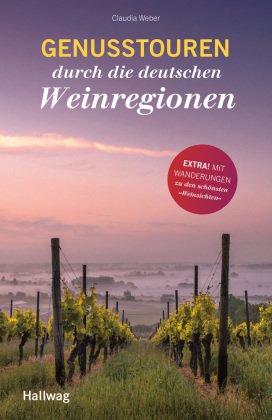 Genusstouren durch die deutschen Weinregionen