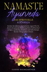 Namaste Ayurveda - das spirituelle Kochbuch