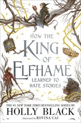 How the King of Elfhame Learned to Hate Stories (The Folk of the Air series) Perfect Christmas gift for fans of Fantasy