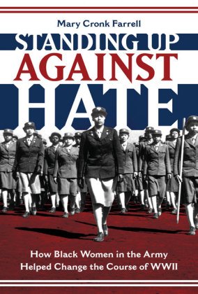 Standing Up Against Hate: How Black Women in the Army Helped Change the Course of WWII