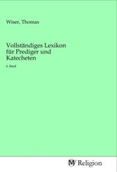 Vollständiges Lexikon für Prediger und Katecheten