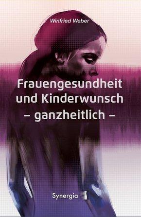 Frauengesundheit und Kinderwunsch - ganzheitlich