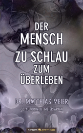 Der Mensch - zu schlau zum Überleben