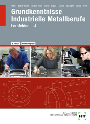 Grundkenntnisse Industrielle Metallberufe Lernfelder 1-4