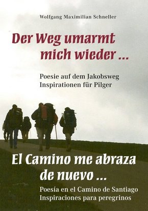 Der Weg umarmt mich wieder ... Poesie auf dem Jakobsweg - Inspirationen für Pilger / El Camino me abraza de nuevo ... Po