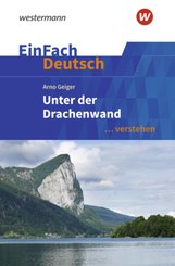 EinFach Deutsch ... verstehen - Arno Geiger: Unter der Drachenwand