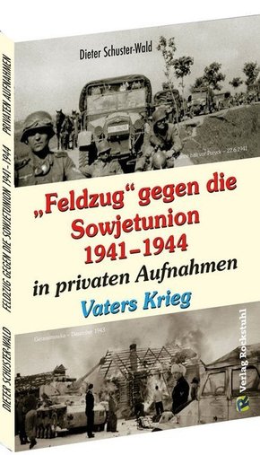 "Feldzug" gegen die Sowjetunion 1941-1944 in privaten Aufnahmen