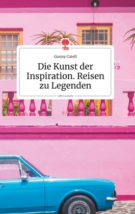 Die Kunst der Inspiration. Reisen zu Legenden. Life is a Story - story.one