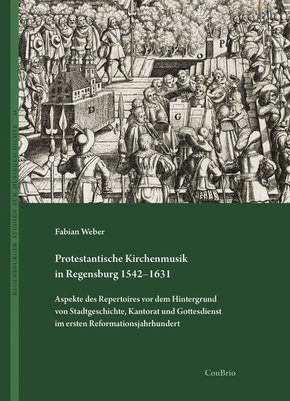 Protestantische Kirchenmusik in Regensburg 1542-1631