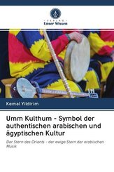 Umm Kulthum - Symbol der authentischen arabischen und ägyptischen Kultur