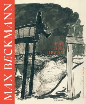 Max Beckmann. Day and Dream. Eine Reise von Berlin nach New York; .