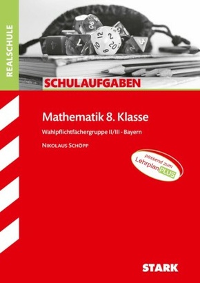 STARK Schulaufgaben Realschule - Mathematik 8. Klasse Gruppe II/III - Bayern; .