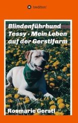 Blindenführhund Tessy - Mein Leben auf der Gerstlfarm; .