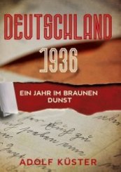 Deutschland 1936 - Ein Jahr im braunen Dunst; .