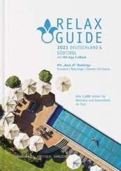 RELAX Guide 2021 Deutschland & Südtirol, kritisch getestet: alle Wellness- und Gesundheitshotels., m. 1 Beilage