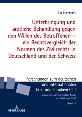 Unterbringung und ärztliche Behandlung gegen den Willen des Betroffenen - ein Rechtsvergleich der Normen des Zivilrechts