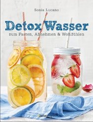 Detox Wasser - zum Fasten, Abnehmen und Wohlfühlen