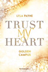 Trust My Heart - Golden-Campus-Trilogie, Band 1 (Prickelnde New-Adult-Romance auf der glamourösen Golden Isles Academy.