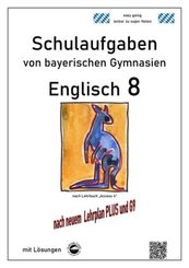 Englisch 8 (Access 4) Schulaufgaben (G9, LehrplanPLUS) von bayerischen Gymnasien mit Lösungen