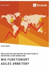 Wie funktioniert agiles Arbeiten? Möglichkeiten und Grenzen der Umsetzung in der öffentlichen Verwaltung