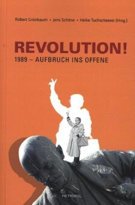 REVOLUTION! 1989 - Aufbruch ins Offene