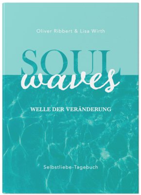 SOUL WAVES - das Selbstliebe-Tagebuch | Selbstliebe lernen, Blockierungen auflösen | Übungsbuch für 12 Wochen | Ritual f